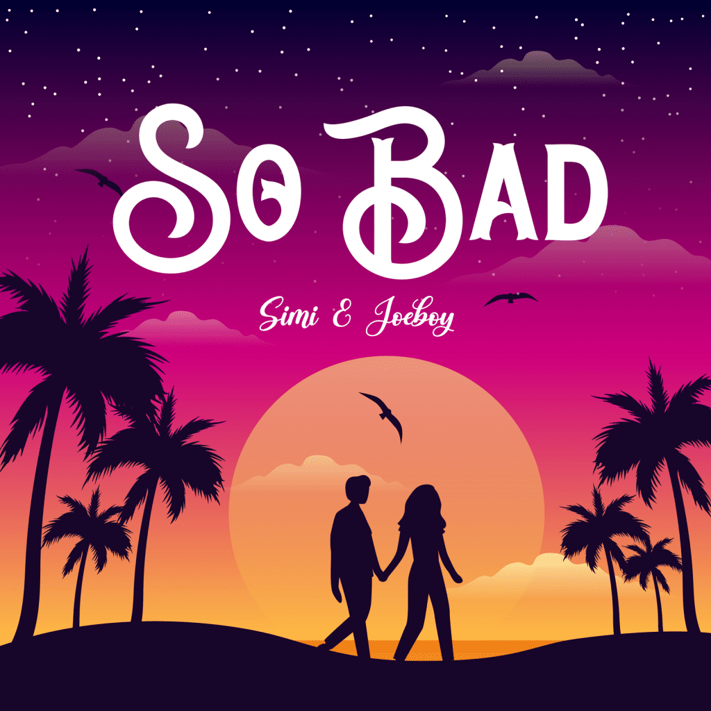 Simi So Bad ft Joeboy