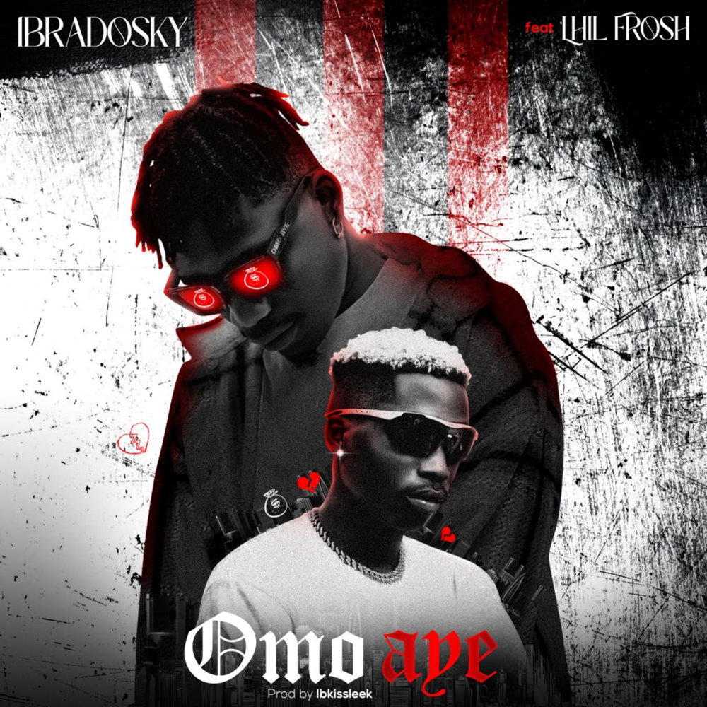 Ibradosky – Omo Aye ft Lil Frosh (Mp3 Download)