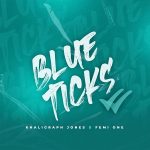 Khaligraph Jones – Blue Ticks ft. Femi One