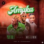 Portable – Amaka ft. Orezi Li2 Doctor