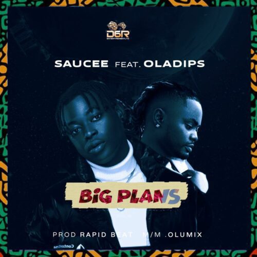 Saucee – Big Plans ft OlaDips (Mp3 Download)