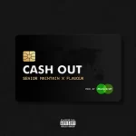 Senior Maintain – Cash Out ft Flavour