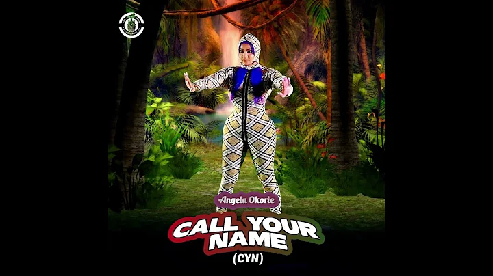 Angela Okorie – Call Your Name CYN