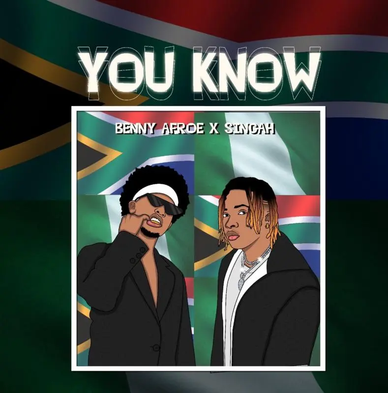Benny Afroe – You Know ft. Singah (Mp3 Download)