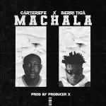 Carter Efe – Machala Ft. Berri Tiga 1