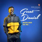 Great Daniel – When Men See Me