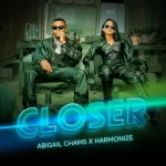 Abigail Chams – Closer Ft. Harmonize