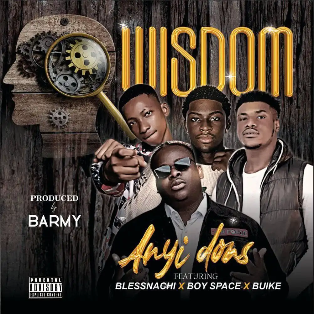 Anyidons – Wisdom Ft. Blessnachi Boy Space Buike