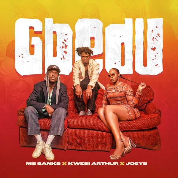 Ms Banks – Gbedu Ft. Kwesi Arthur Joey B