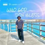 PC Lapez – Who God Don Bless