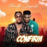 Phanta – Confirm Ft. Jaywillz