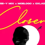 Tee Y Mix – Closer Ft. Moelogo Oxlade