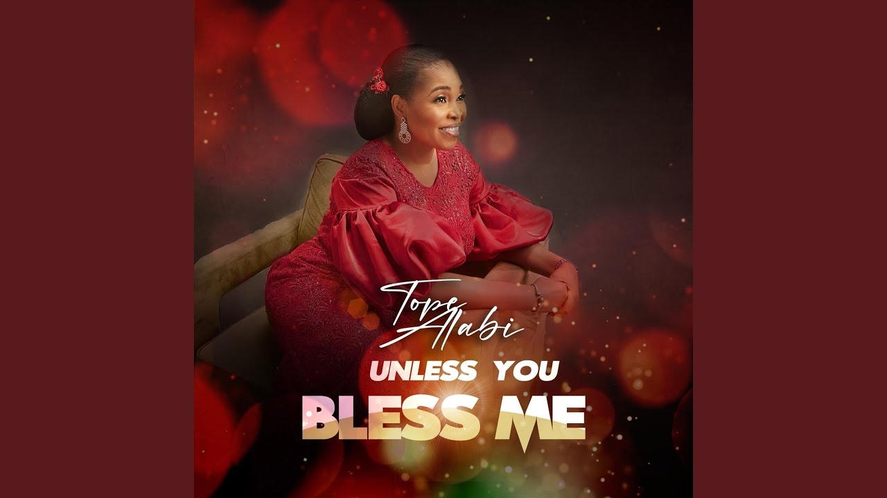 Tope Alabi – Unless You Bless Me