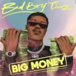 Bad Boy Timz – Big Money