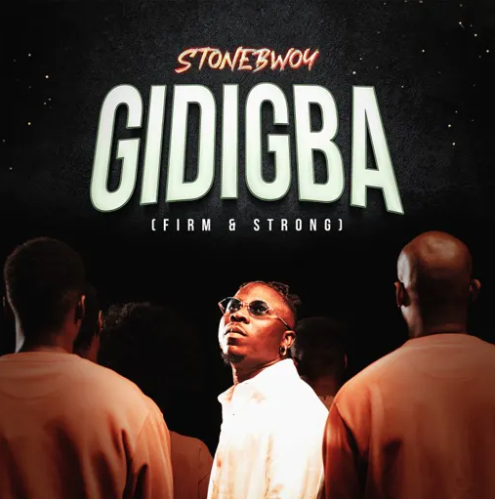 Stonebwoy – Gidigba Firm And Strong