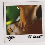 Tyla – To Last