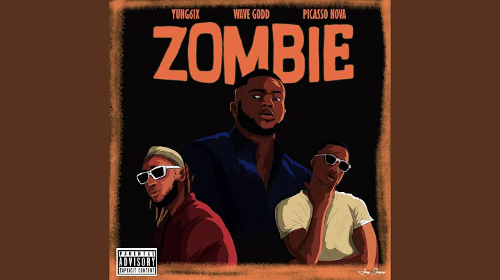 Wave Godd – Zombie Ft. Yung6ix Picasso Nova 1