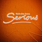 Malcolm Nuna – Serious