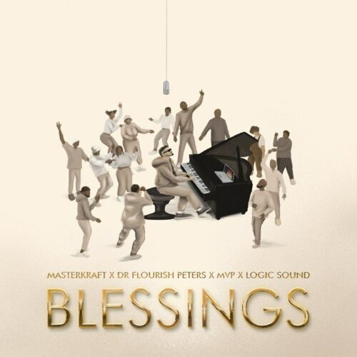 Masterkraft – Blessings Ft. Dr Flourish Peters MVP Logic Sound