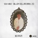 Seyi Vibez – Billion Dollar Baby 2.0 The Album Extension