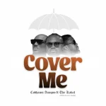 Cobhams Asuquo – Cover Me Ft. The Kabal 2Baba Larry Gaaga