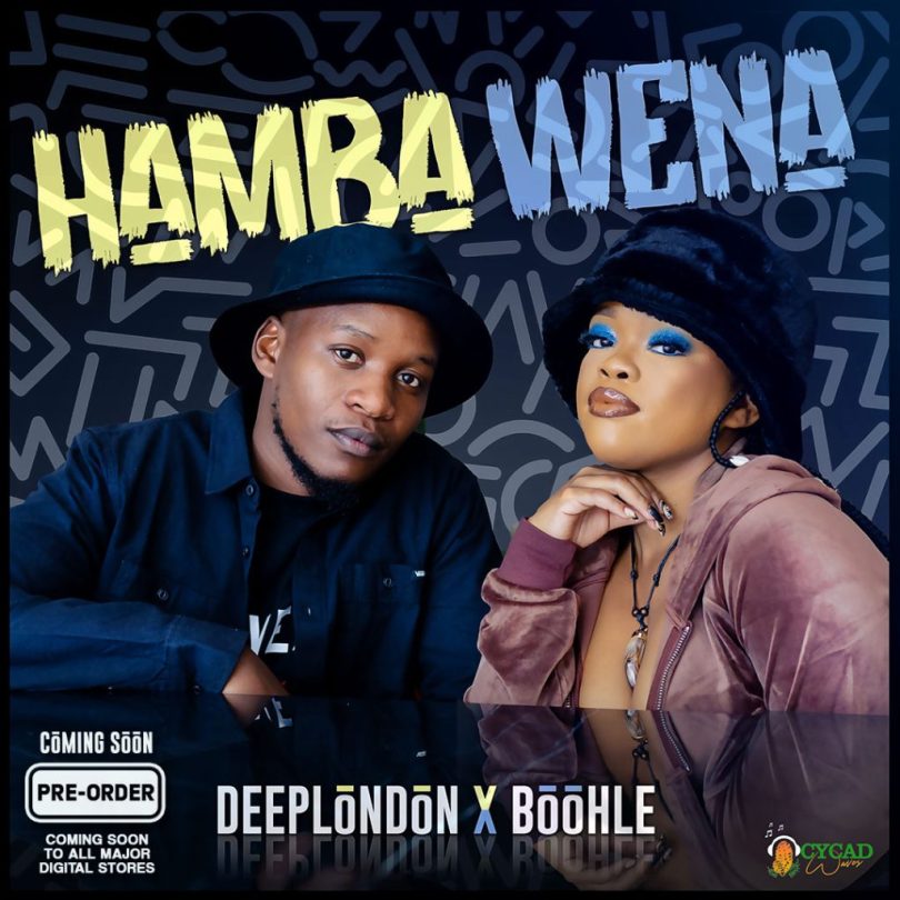 Deep London – Hamba Wena Ft. Boohle