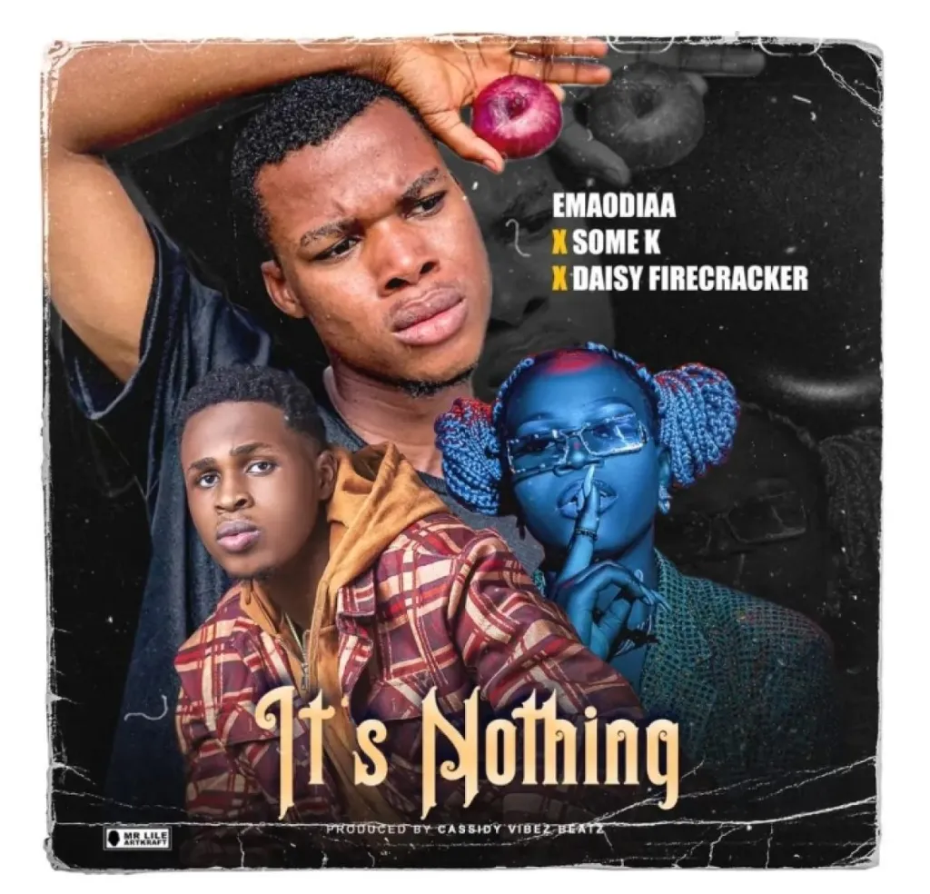 Emaodia – Its Nothing Ft. Some K Daisy Firecracker