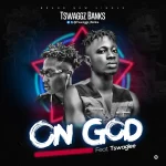 Tswaggz Banks – On God