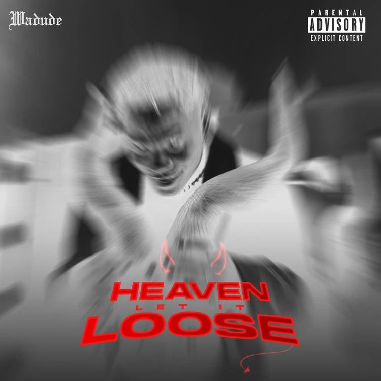 Wadude – Heaven Let It Loose