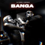 DJ Tunez – Banga Ft. Portable