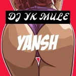 Dj Yk Mule – Yansh