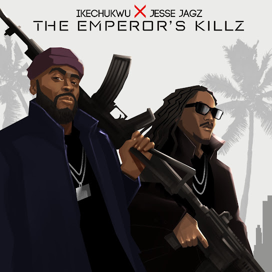 Ikechukwu – The Emperors Killz Ft. Jesse Jagz