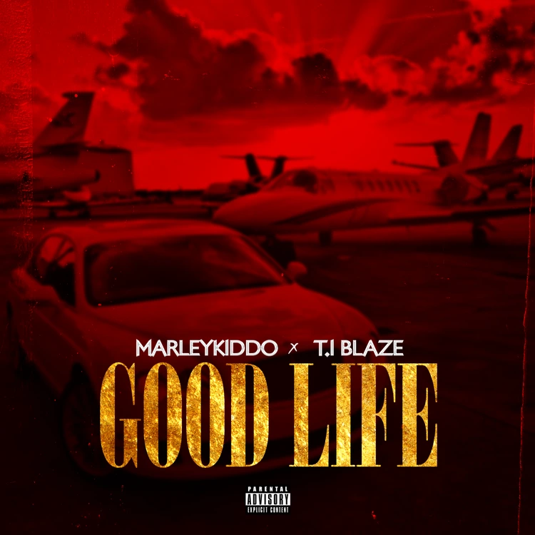 MarleyKiddo – Good Life Remix Ft. T.I Blaze