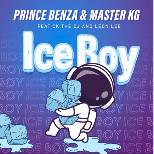 Prince Benza Master KG – Ice Boy Ft. CK The DJ Leon Lee