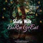 Shatta Wale – Born Great