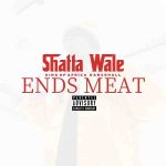 Shatta Wale – Ends Meat