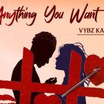 Vybz Kartel – Anything You Want Girl.jpgt