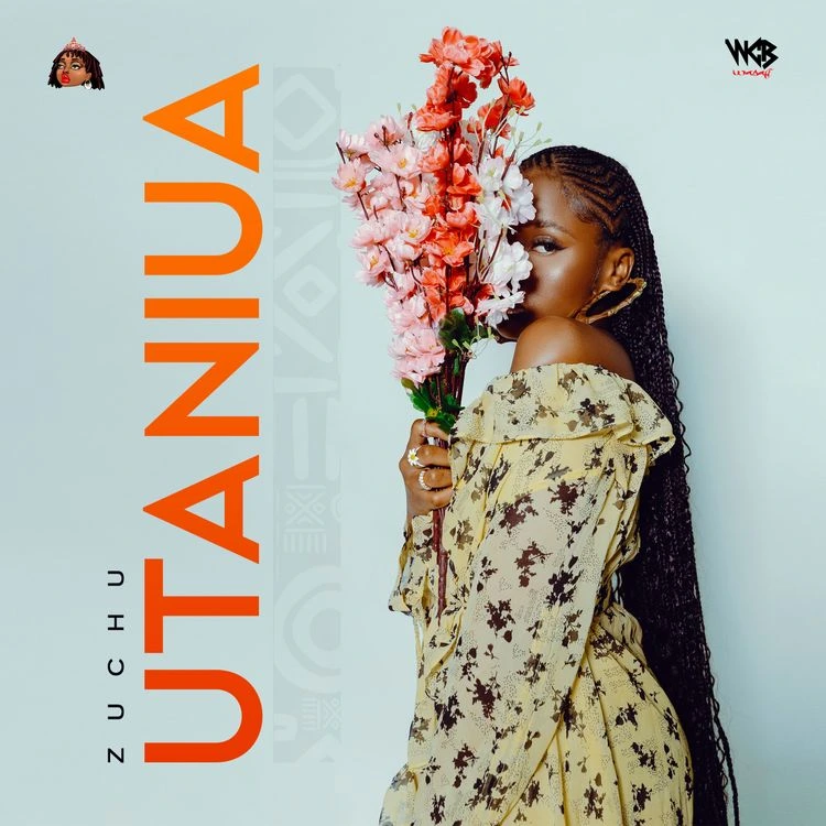 Zuchu – Utaniua