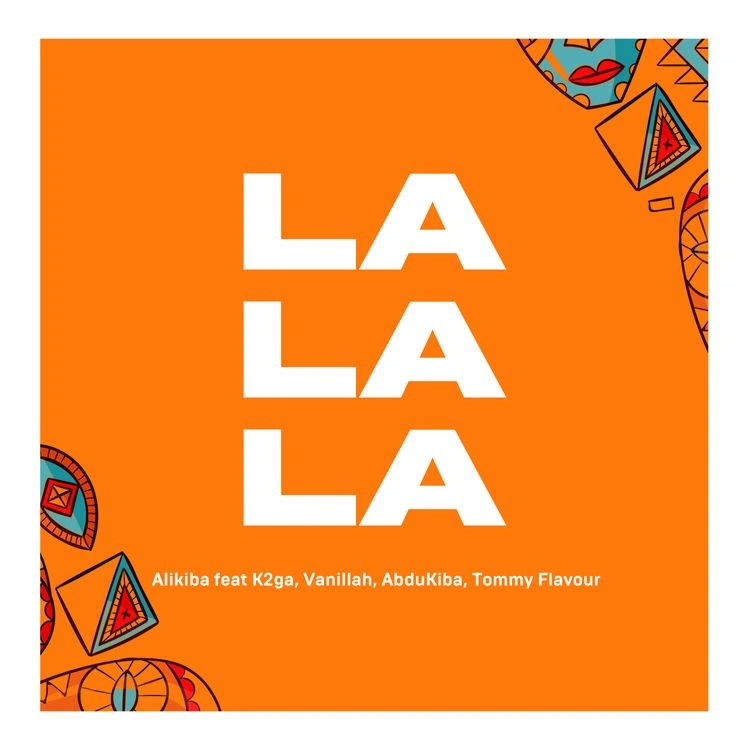 Alikiba – La La La Ft. K2ga Abdukiba Vanillah Tommy Flavour