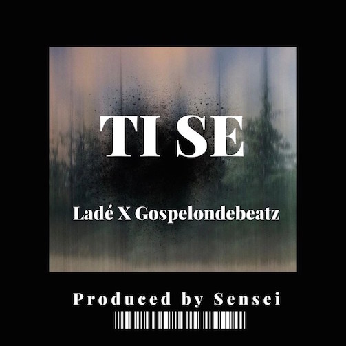 Lade – Ti Se Ft. Gospelondebeatz