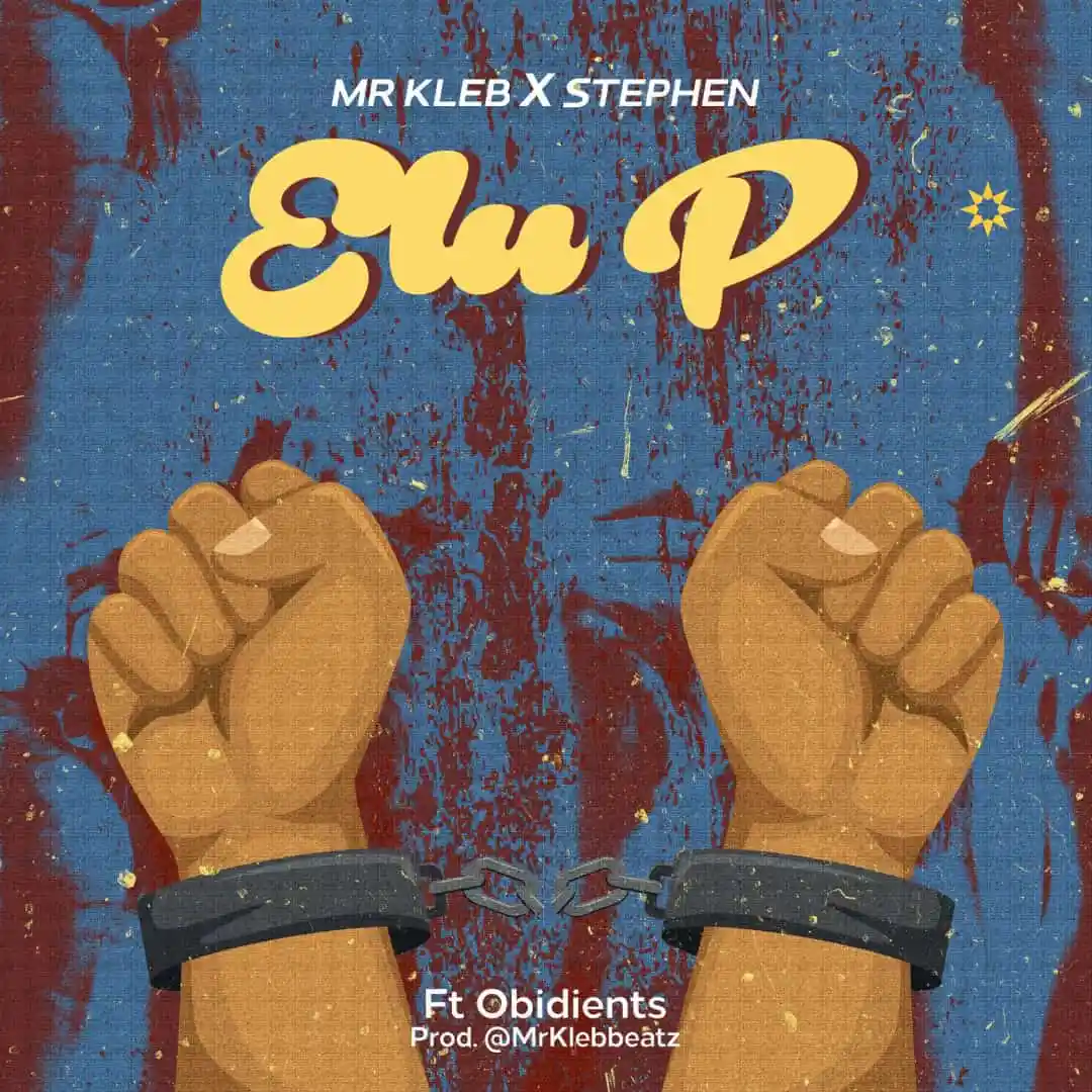 Mr Kleb – Elu P Ft. Stephen Obidients