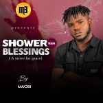 Maobi – Shower Your Blessing A Strive For Grace