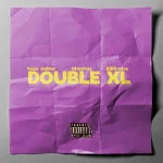 Teee Dollar – Double XL Ft. Shoday Billirano