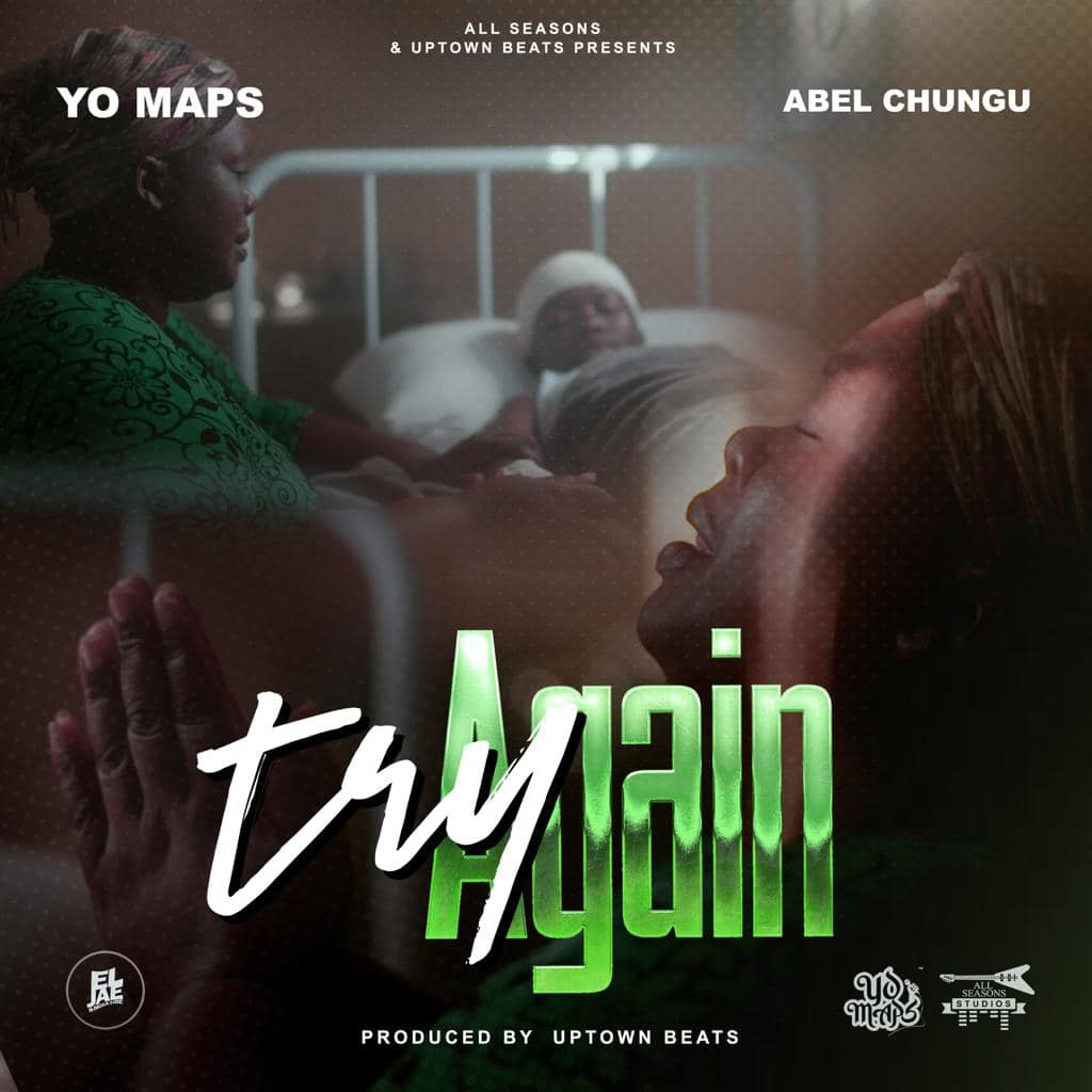 Yo Maps – Try Again Ft. Abel Chungu