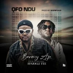 Barmy Aje – Ofo Ndu Ft. Sparkle Tee