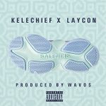 Kelechief – Balencis Ft. Laycon