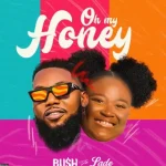 Bu$h – Oh My Honey Ft. Ladé