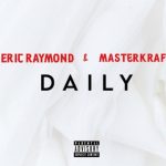 Eric Raymond – Daily Ft. Masterkraft