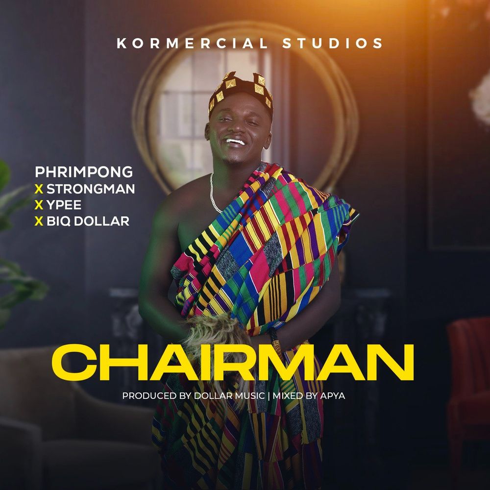 Phrimpong – Chairman Ft. Ypee, Biq Dollar & Strongman