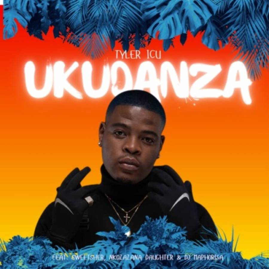 Tyler ICU – Ukudanza Ft. DJ Maphorisa, Sweetsher & Nkosazana Daughter